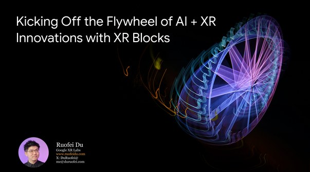 Kicking Off the Flywheel of AI + XR Innovations with XR Blocks Teaser Image.